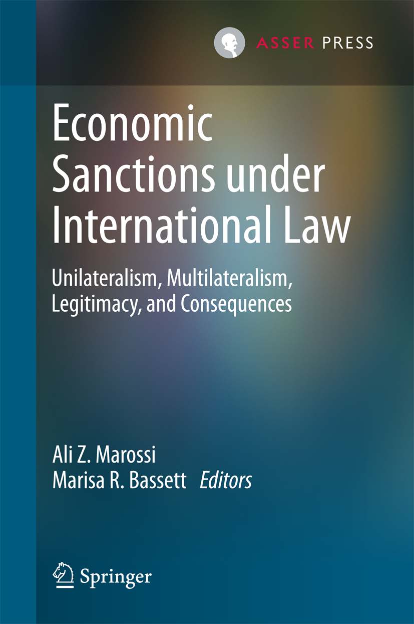 Economic Sanctions under International Law - Unilateralism, Multilateralism, Legitimacy and Consequences