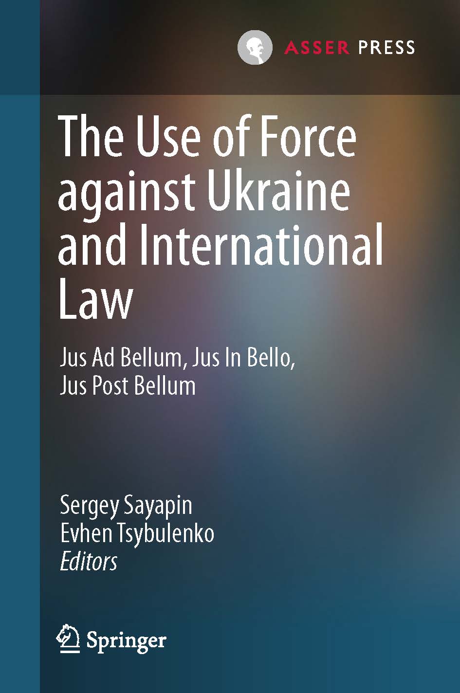 The Use of Force against Ukraine and International Law - Jus ad Bellum, Jus in Bello, Jus Post Bellum