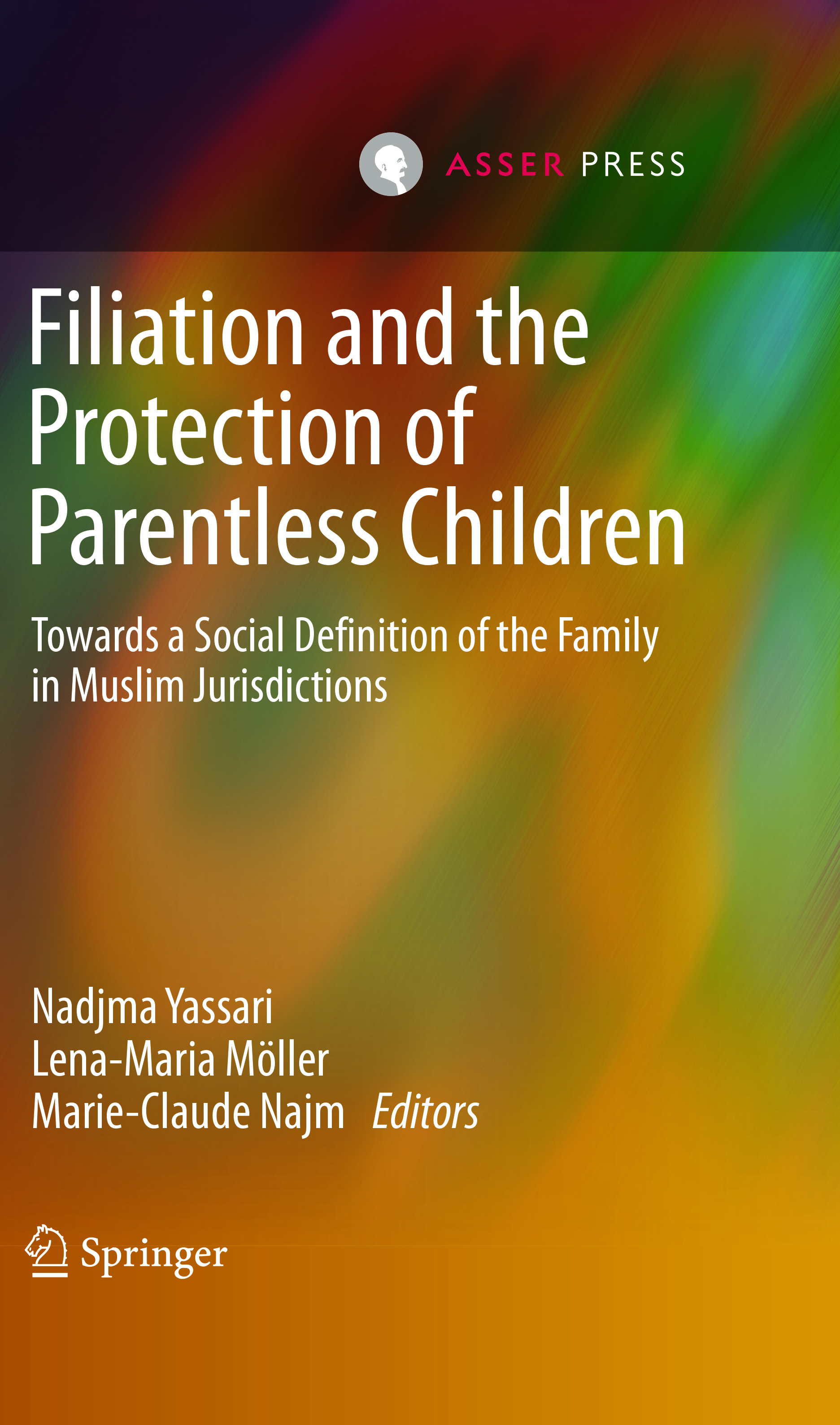 Filiation and the Protection of Parentless Children - Towards a Social Definition of the Family in Muslim Jurisdictions