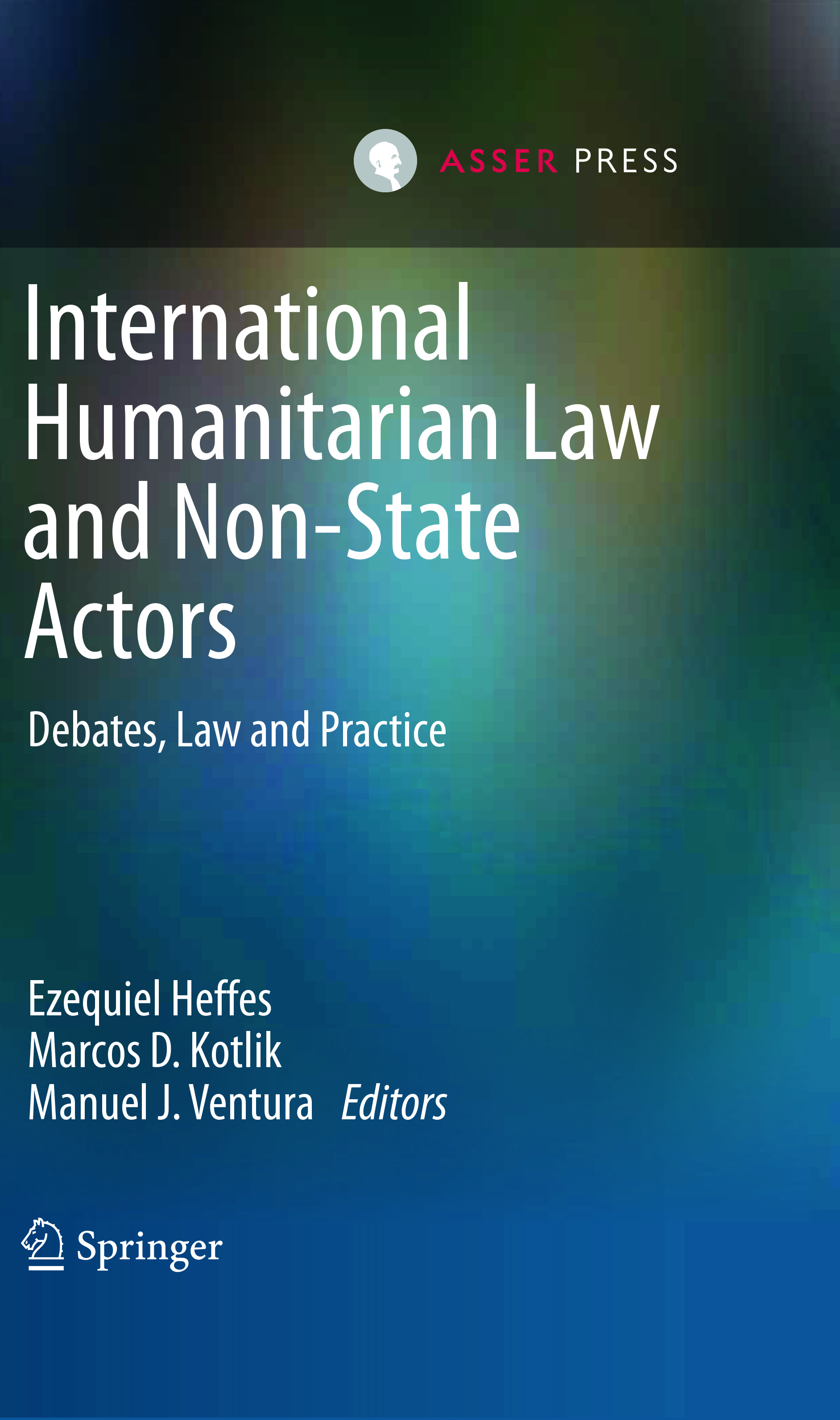International Humanitarian Law and Non-State Actors - Debates, Law and Practice