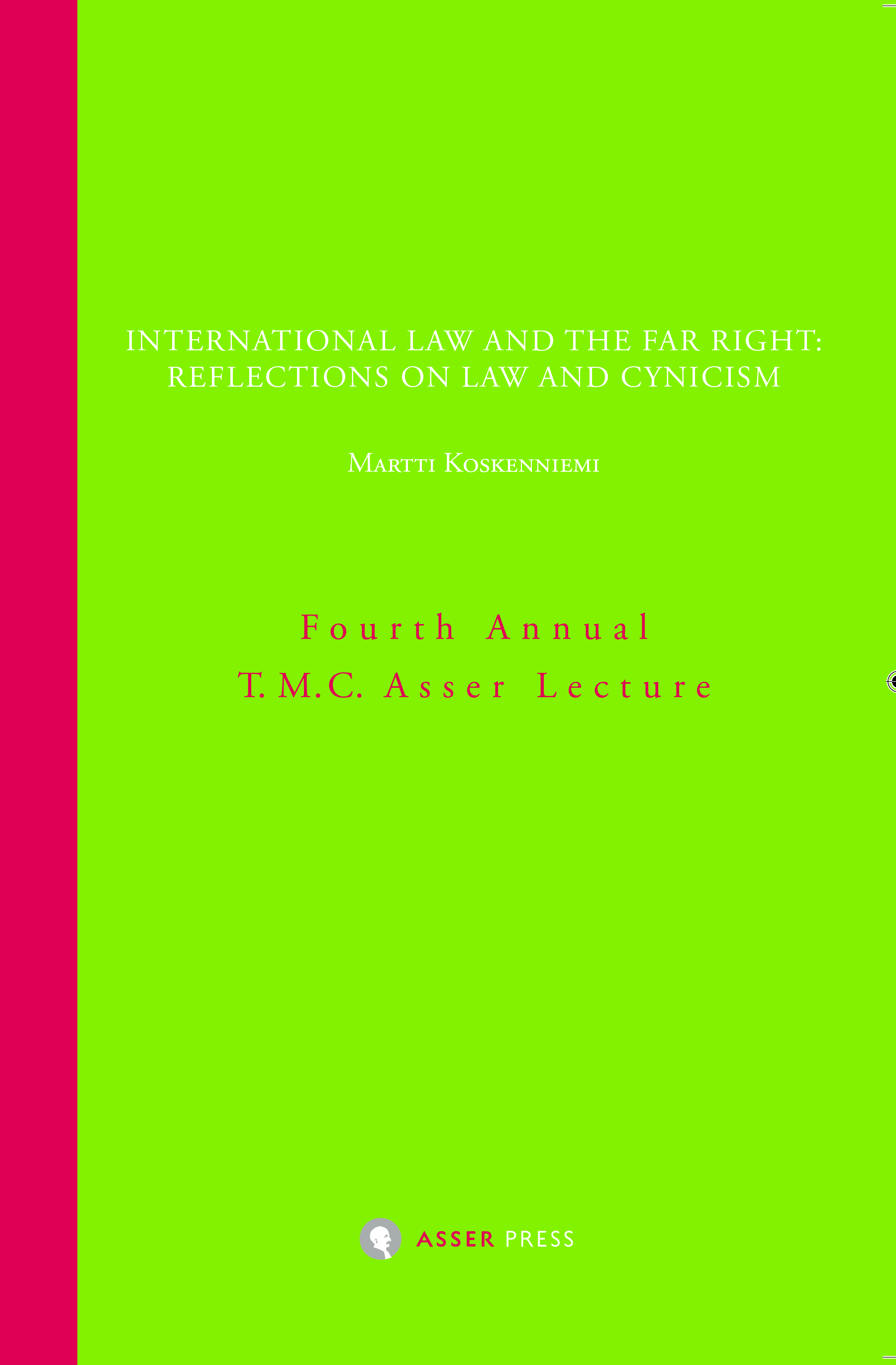 International Law and the Far Right: Reflections on Law and Cynicism - Fourth Annual T.M.C. Asser Lecture