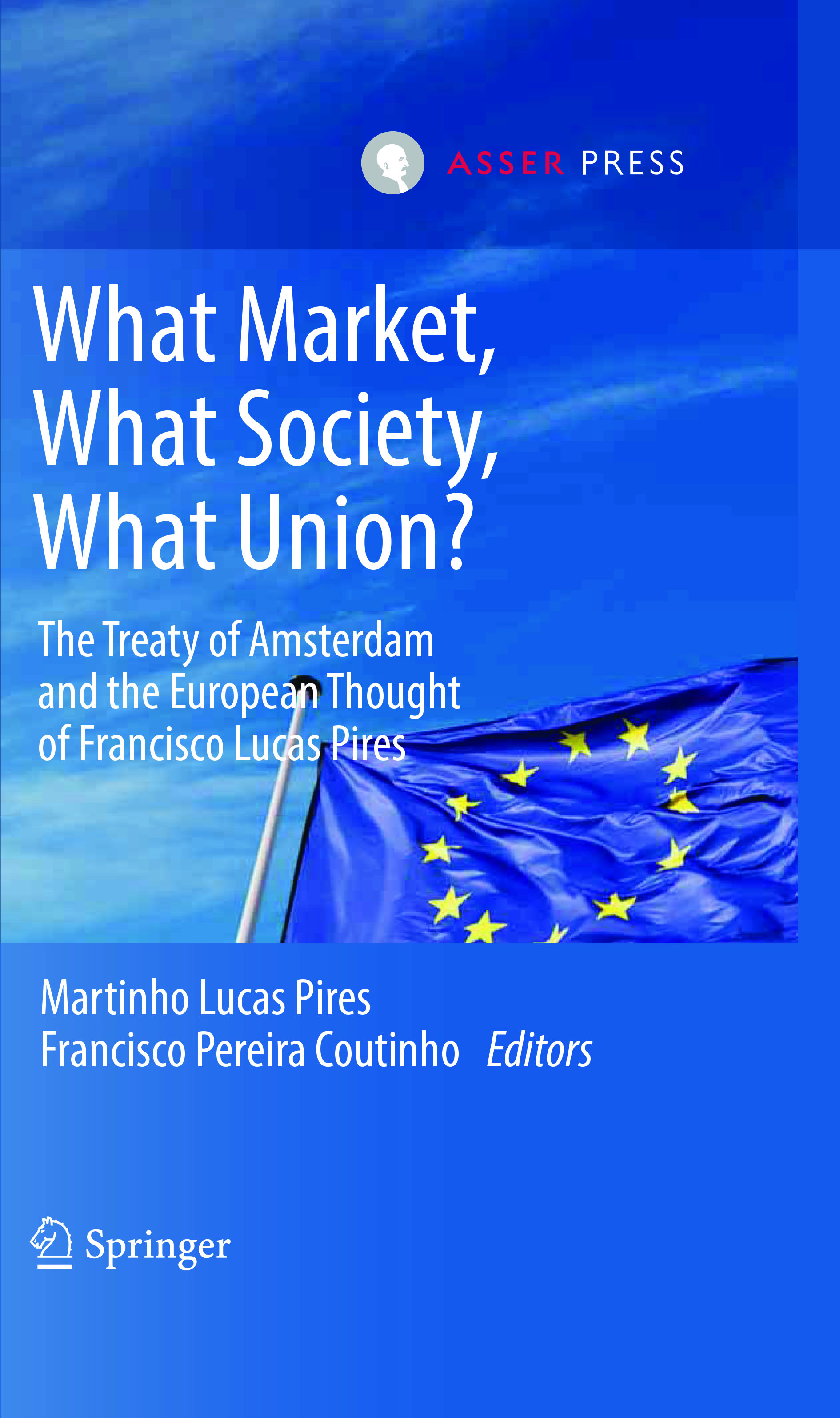 What Market, What Society, What Union? - The Treaty of Amsterdam and the European Thought of Francisco Lucas Pires