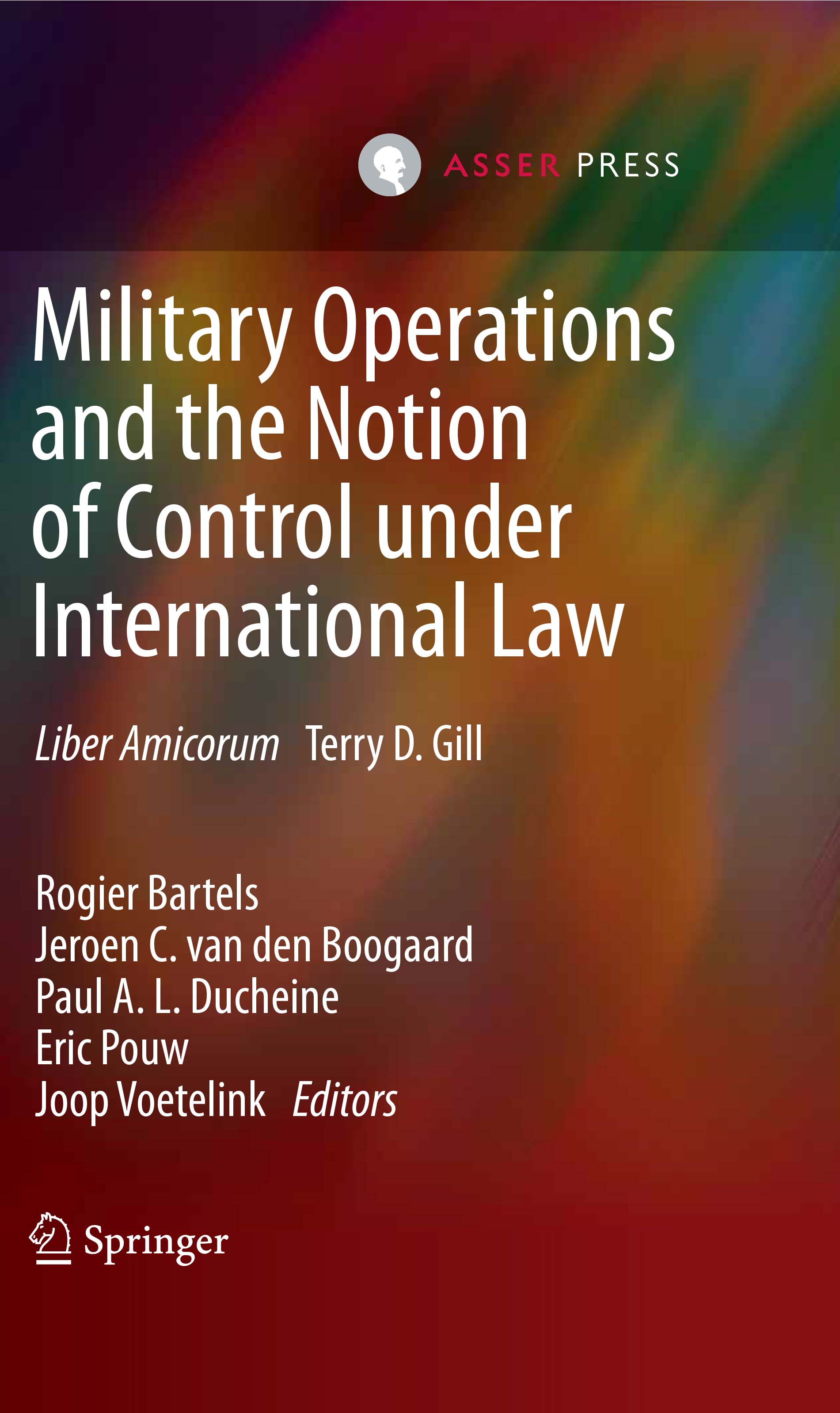 Military Operations and the Notion of Control under International Law - Liber Amicorum Terry D. Gill