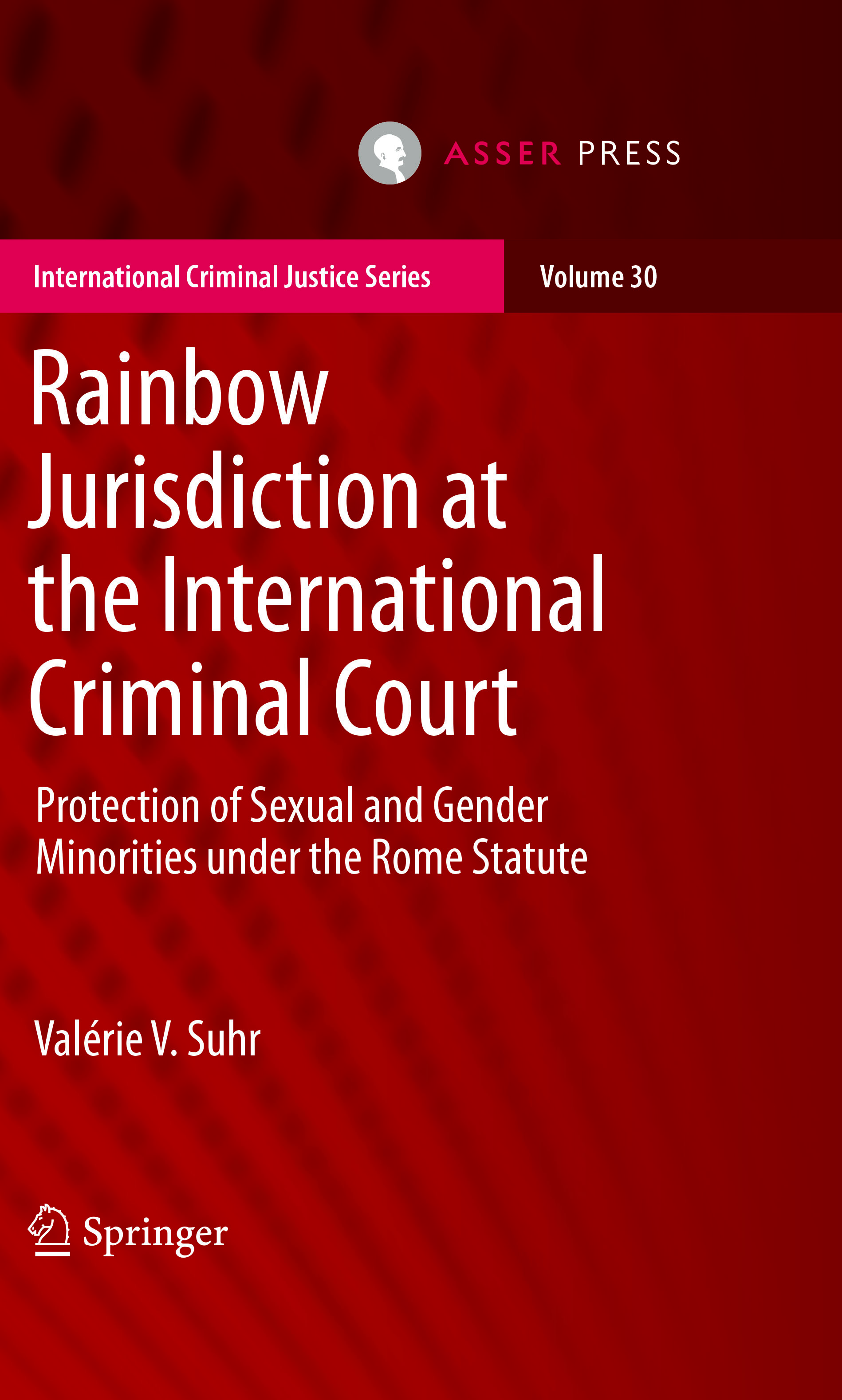 Rainbow Jurisdiction at the International Criminal Court - Protection of Sexual and Gender Minorities under the Rome Statute