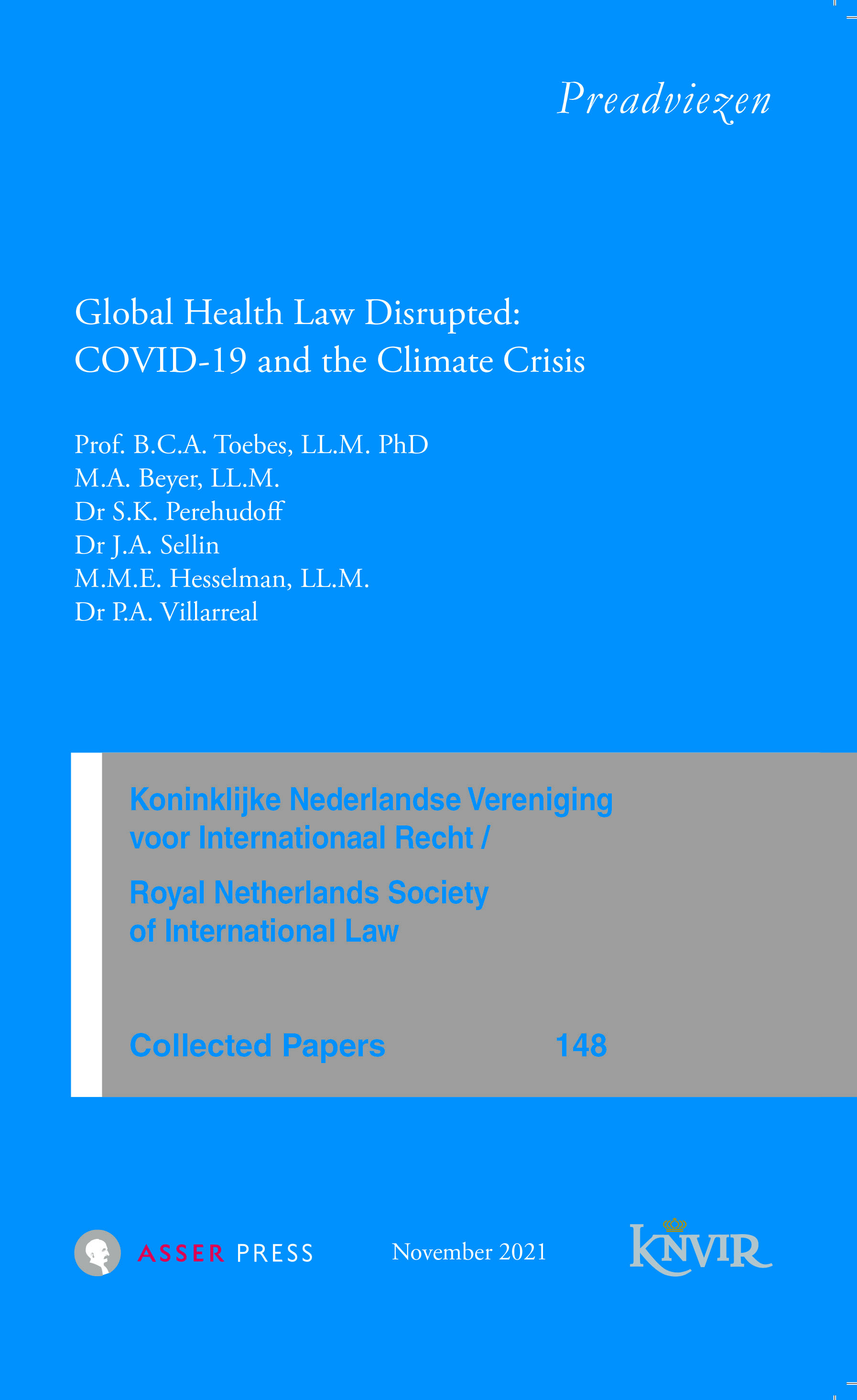 Collected Papers van de Koninklijke Nederlandse Vereniging voor Internationaal Recht - nr 148 - Global Health Law Disrupted: COVID-19 and the Climate Crisis