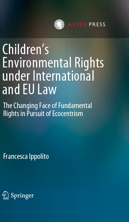 Children’s Environmental Rights under International and EU Law - The Changing Face of Fundamental Rights in Pursuit of Ecocentrism