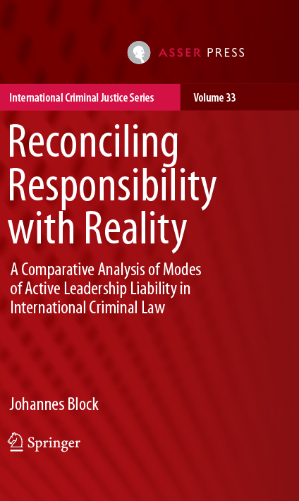 Reconciling Responsibility with Reality - A Comparative Analysis of Modes of Active Leadership Liability in International Criminal Law